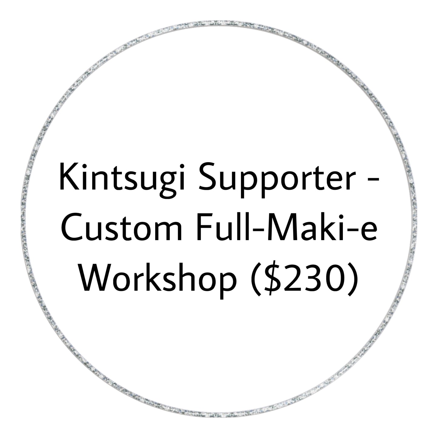 General Supporter - Custom Full-Maki-e Experience ($230)